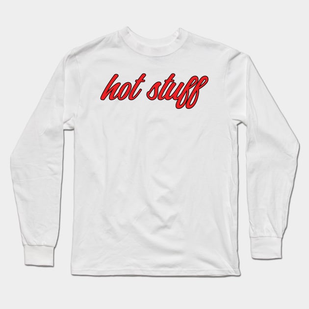 Hot Stuff Fun Love Gift Long Sleeve T-Shirt by McNutt